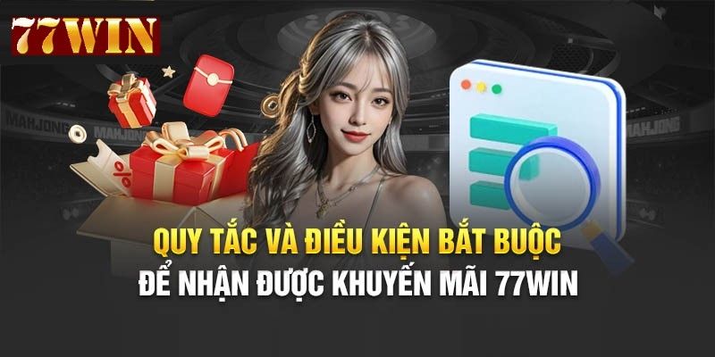 Trường hợp không nhận được khuyến mãi 77Win