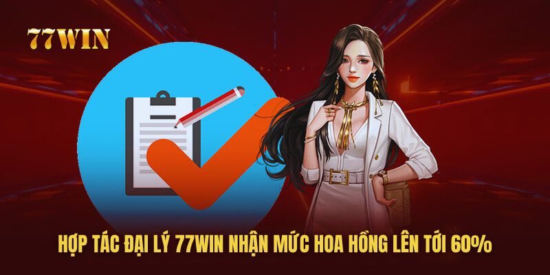 Những lợi ích tuyệt vời khi trở thành đại lý 77win